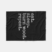 Eat. Sleep. Burn Wood. Repeat. Funny Hobby Meme  Fleece Deken (Voorkant (Horizontaal))