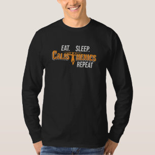 Eat Sleep Calisthenics Repat Pullup Street Workou T-shirt
