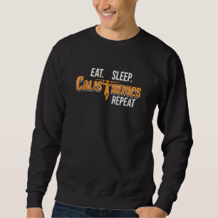 Eat Sleep Calisthenics Repat Pullup Street Workou Trui