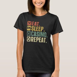 Eat Sleep Casino Kansspelen herhalen Game G T-shirt