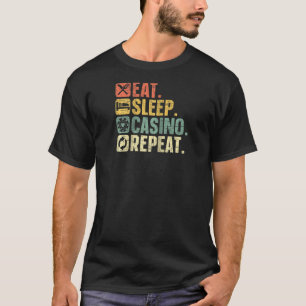 Eat Sleep Casino Kansspelen herhalen Game G T-shirt