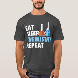 Eat Sleep Chemistry Repeat Science Student Chemist T-shirt