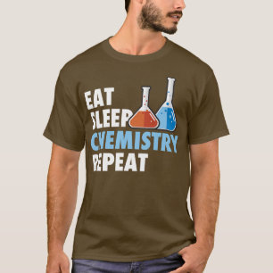 Eat Sleep Chemistry Repeat Science Student Chemist T-shirt