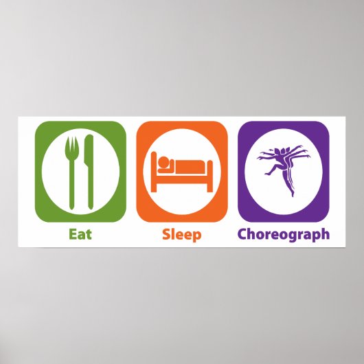 Eat Sleep Choreograph Poster (Voorkant)
