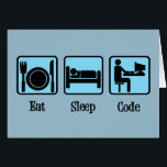 Eat Sleep Code Funny Computer Programmer Card<br><div class="desc">Si vous travaillez dans la programmation informatique,  vous passez toute la journée à manger,  dormir et coder des programmes informatiques. Un drôle de cadeau de codeur pour un major en informatique qui vit pour le piratage et travaille en binaire. Un cadeau geek génial pour quelqu'un qui aime les ordinateurs.</div>