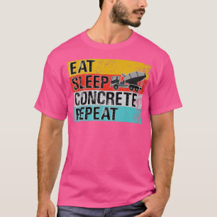 Eat Sleep Concrete Herhaal Funny Concrete Truck Dr T-shirt