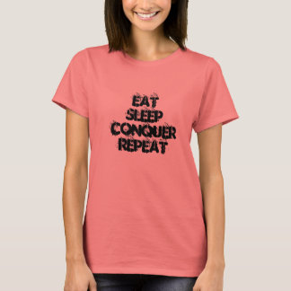 Eat Sleep Conquer Herhaal Cool Damestop T-shirt