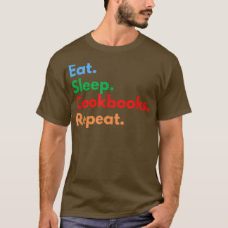Eat Sleep Cookbooks Herhalen voor het koken Lovers T-shirt