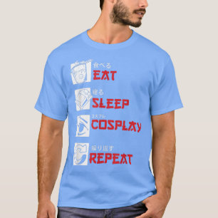 Eat Sleep Cosplay Anime Lover Manga Otaku Japans T-shirt