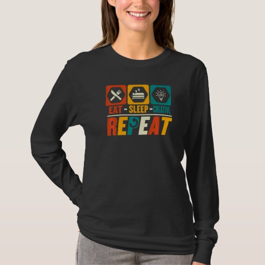 Eat Sleep Creative Repeat   Creative T-shirt (Voorkant)