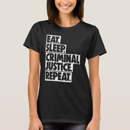 Eat Sleep Criminal Justice Repeat Women Court Lega T-shirt (Voorkant)