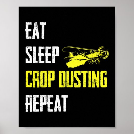 Eat Sleep Crop Dusting Crop Duster AG Pilot Poster (Voorkant)