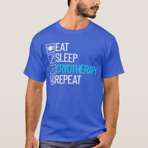 Eat Sleep Cryotherapie Koude therapie herhalen T-shirt