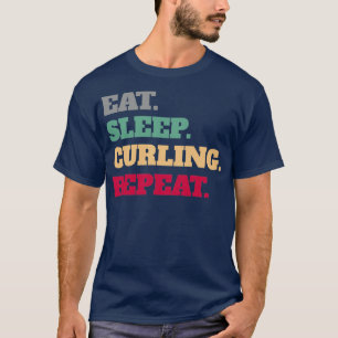Eat Sleep Curling Herhalen Curler Ciller Curler T-shirt