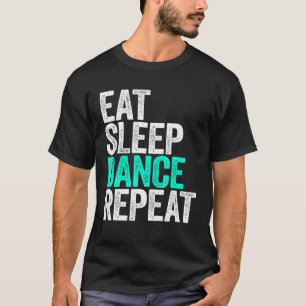 Eat Sleep Dance Herhaal Dancer T-shirt