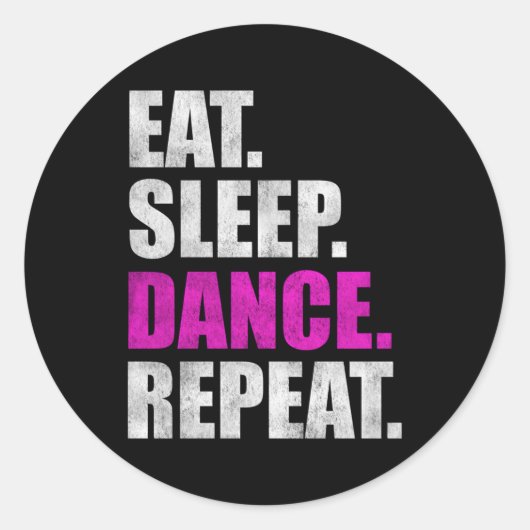 Eat Sleep Dance Herhalen Ronde Sticker (Voorkant)