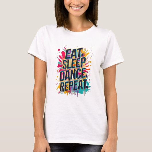 Eat Sleep Dance Herhalen T-shirt (Voorkant)