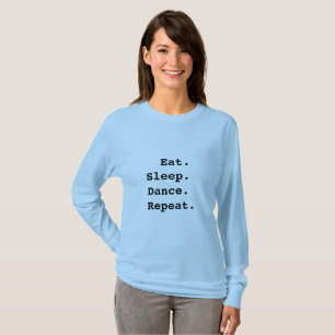 Eat Sleep Dance Herhalen T-shirt
