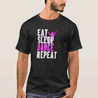 Eat Sleep Dance Repeat Dancer Gift Idea Special T-shirt