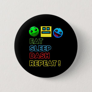 Eat Sleep Dash Herhaal videogame Geometrie Video G Ronde Button 5,7 Cm