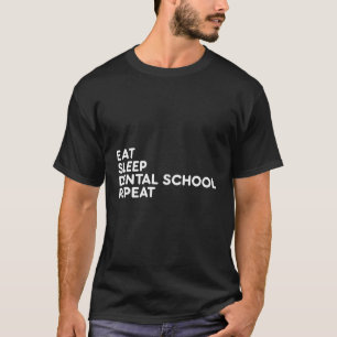 Eat Sleep Dental School Herhaal Dental Life Dental T-shirt