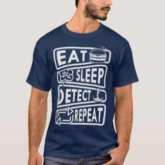 Eat Sleep Detect Herhaling Metaal Detecteren Funny T-shirt