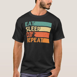 Eat Sleep Dj Herhaal Cool Dj Retro  T-shirt