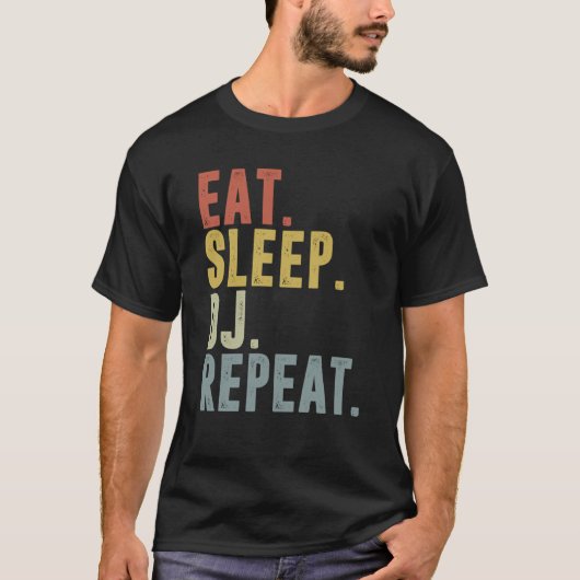 Eat Sleep DJ Repeat For DJ Disk Jockey T-shirt (Voorkant)