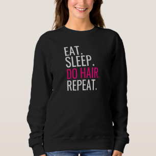 Eat Sleep Do Hair Repareer Hair Stylist Trui