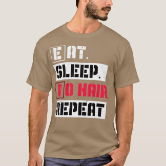 Eat Sleep Do Hair Repeat Hairstylist T-shirt