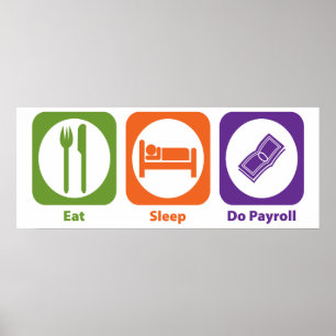 Eat Sleep Do Payroll Poster
