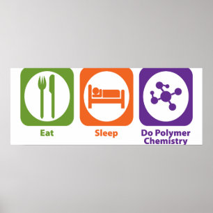 Eat Sleep Do Polymer Chemie Poster