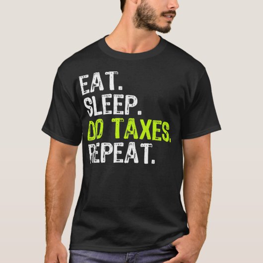 Eat Sleep Do Taxes Accountant Funny Accounting GIF T-shirt (Voorkant)