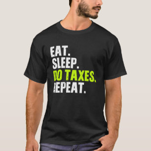 Eat Sleep Do Taxes Herhaal Accountant Taxes T-shirt
