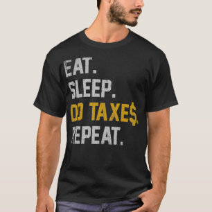 Eat Sleep Do Taxes Herhalen Funny Accountant Gift  T-shirt