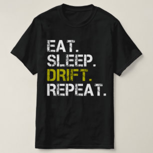 Eat Sleep Drift Herhaaldelijke driften Race T-Shir T-shirt