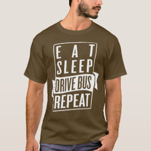 Eat Sleep Drive Bus Herhalen T-shirt