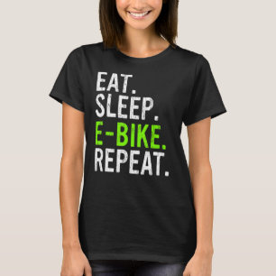 Eat Sleep E Bike Herhaling E MTB 1 T-shirt
