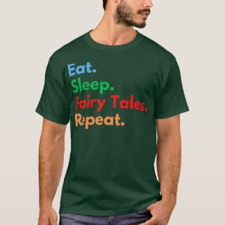 Eat Sleep Fairy Tales Herhalen voor Fairy Tale Lov T-shirt