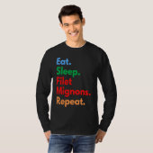 Eat Sleep Filet Mignons Repeat for Filet Mignon T-shirt (Voorkant volledig)