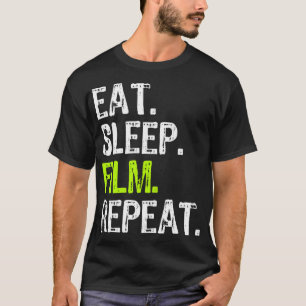 Eat Sleep Film Herhaal Movie Director Maker Filmma T-shirt