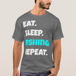 Eat Sleep Fishing Herhaal grappig sarcastisch geze T-shirt