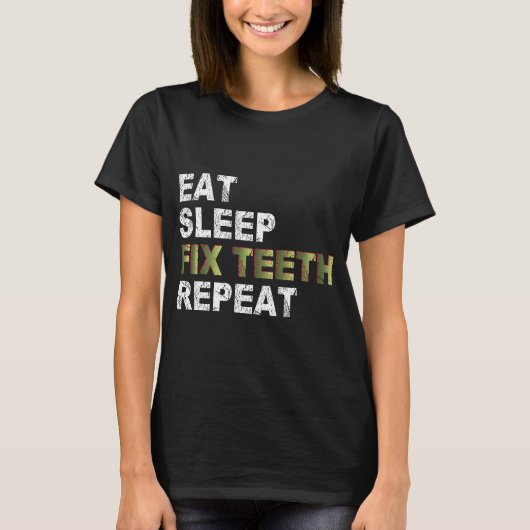 Eat Sleep Fix Teeth Repat T-shirt (Voorkant)