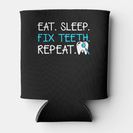 Eat Sleep Fix Teth Repo Dentist Gezegde Blikjeskoeler (Voorkant)