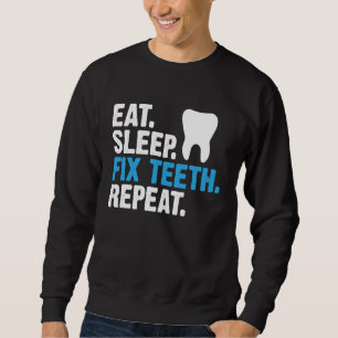 Eat Sleep Fix Teth Repo Dentist Gezegde Trui