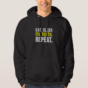 Eat Sleep Fix Teth Repo Orthodontist Dentist Hoodie