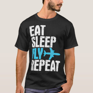 Eat Sleep Fly Repeat Airplane Traveling Gift T-shirt