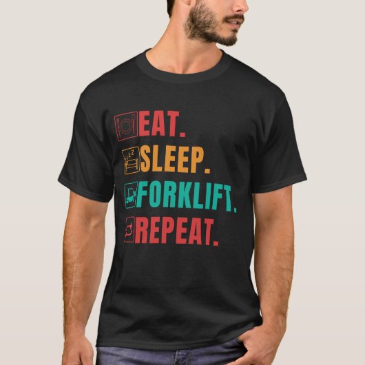 EAT SLEEP FORKLIFT REPEAT - FORKLIFT OPERATOR T-SHIRT (Voorkant)