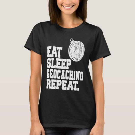 Eat Sleep Geocaching Repeat Geocache Geocacher  1 T-shirt (Voorkant)