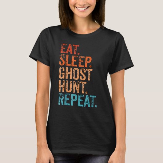 Eat Sleep Ghost Hunt Herhaal Ghost Hunting T-shirt (Voorkant)